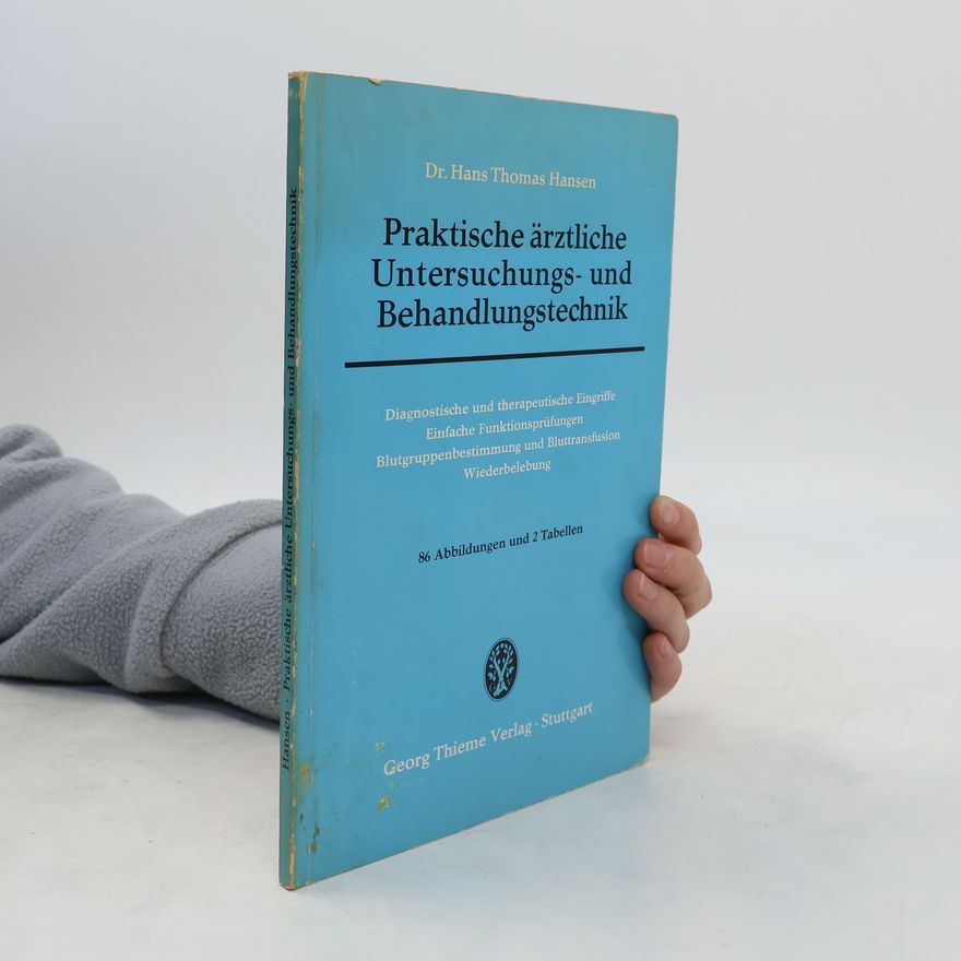 Hans Thomas Hansen Praktische ärztliche Untersuchungs- und Behandlungstechnik