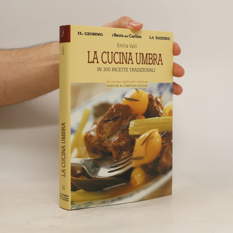 Emilia Valli La cucina umbra in trecento ricette tradizionali