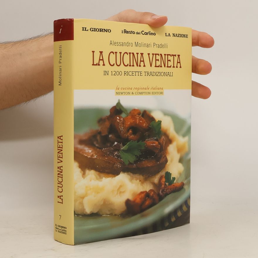 Alessandro Molinari Pradelli La cucina veneta in 1200 ricette tradizionali