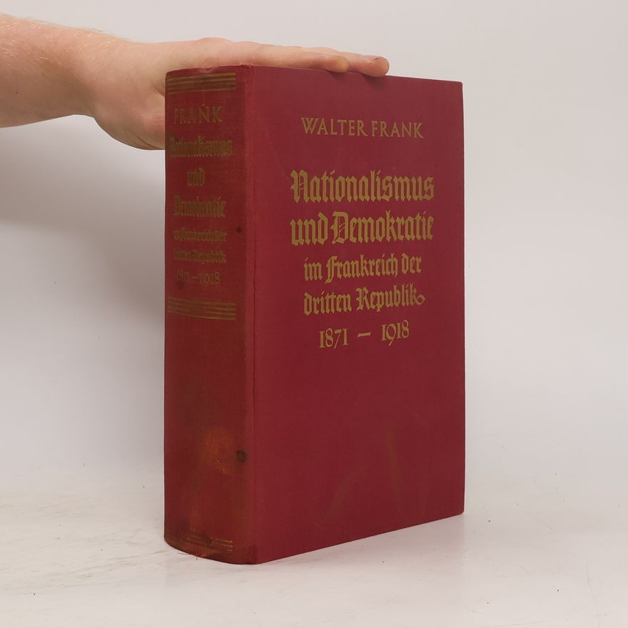 Franz Walter Nationalismus und Demokratie im Frankreich der dritten Republik (1871 bis 1918)