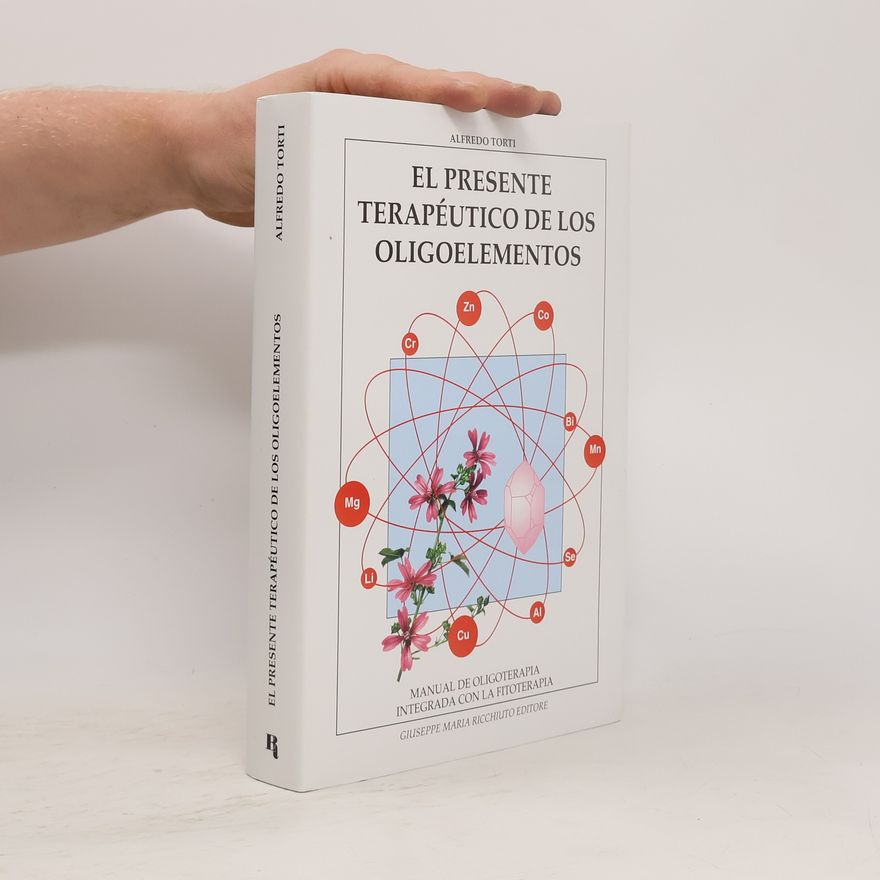 Alfredo Torti El presente Terapéutico de los Oligoelementos