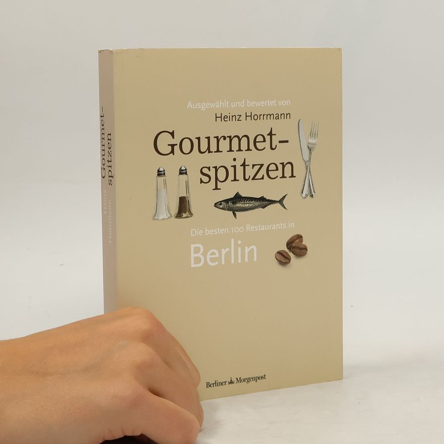 Heinz Horrmann Gourmetspitzen - Die besten 100 Restaurants in Berlin