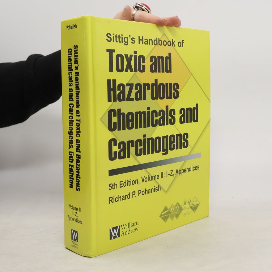 Richard P. Pohanish Sittig's Handbook of Toxic and Hazardous Chemicals and Carcinogens