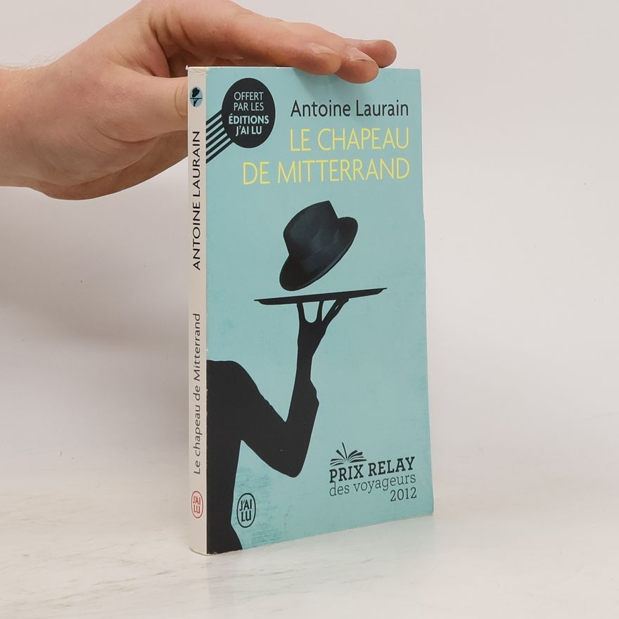 Antoine Laurain Le chapeau de Mitterrand