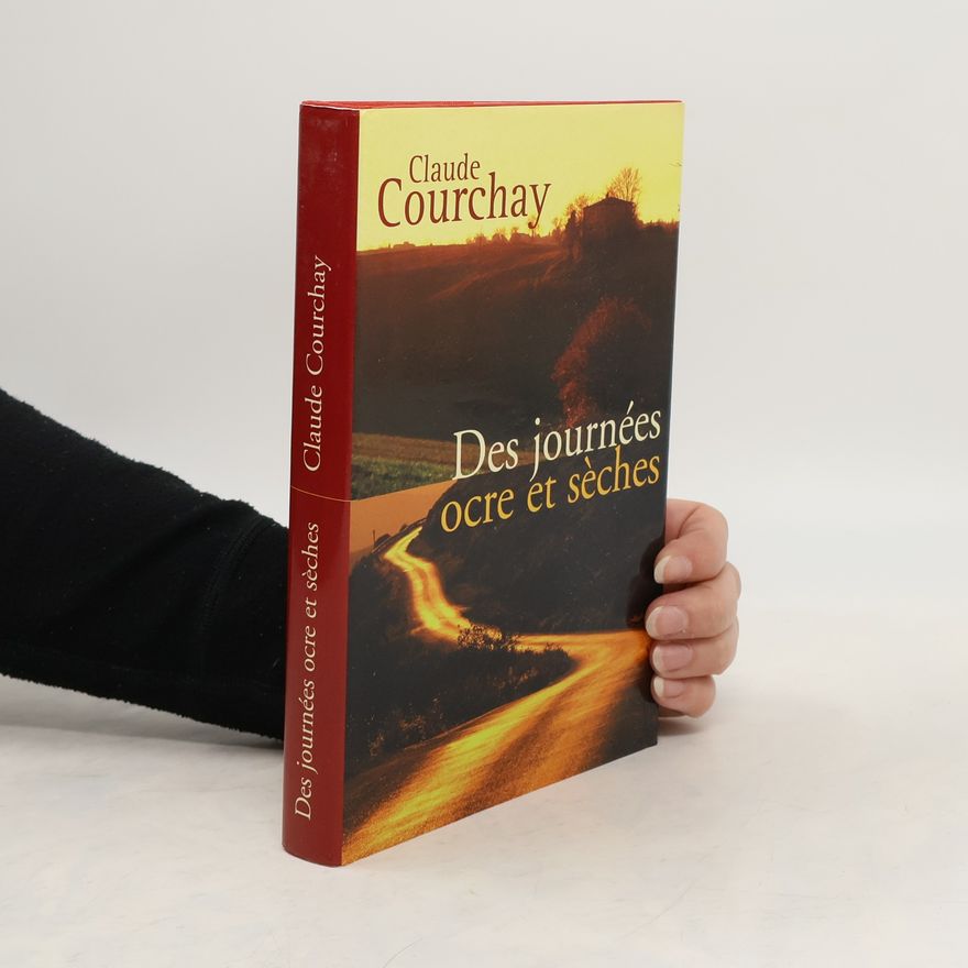 Claude Courchay Des journées ocre et sèches