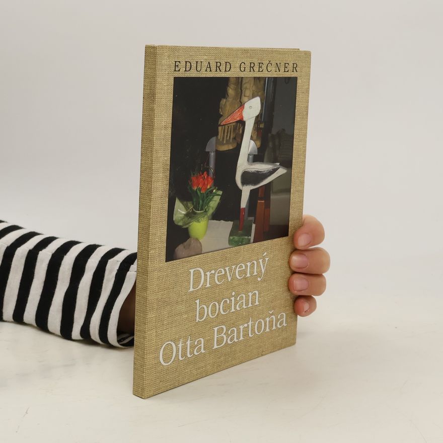 Eduard Grečner Drevený bocian Otta Bartoňa