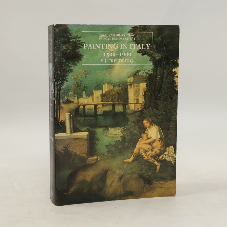 Sydney Joseph Freedberg Pelican History of Art: Painting in Italy, 1500-1600
