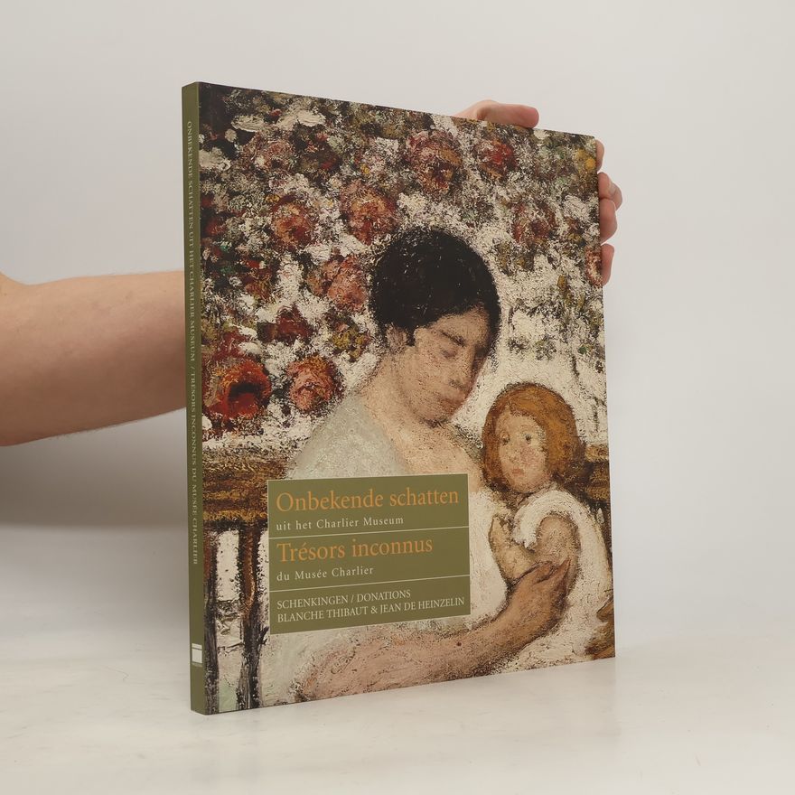 Blanche Thibaut Onbekende schatten uit het Charlier Museum = Trésors inconnus du Musée Charlier