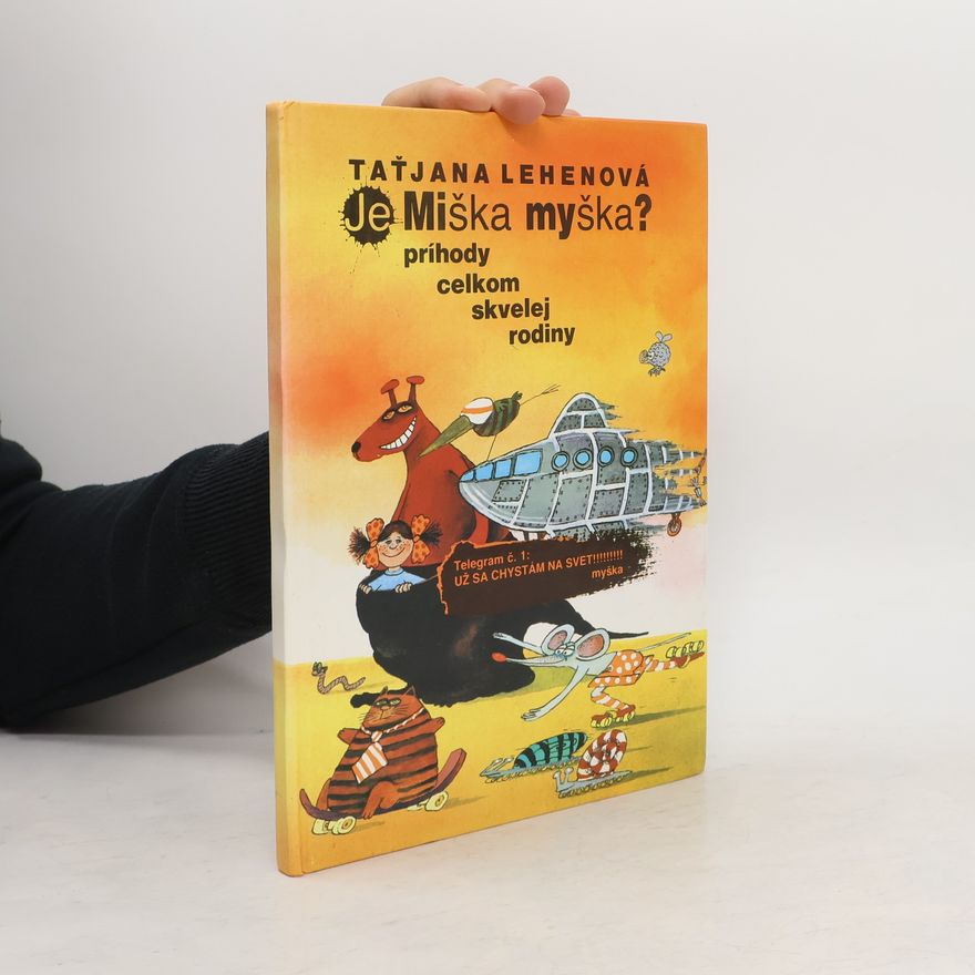Taťjana Lehenová Je Miška myška? : príhody celkom skvelej rodiny