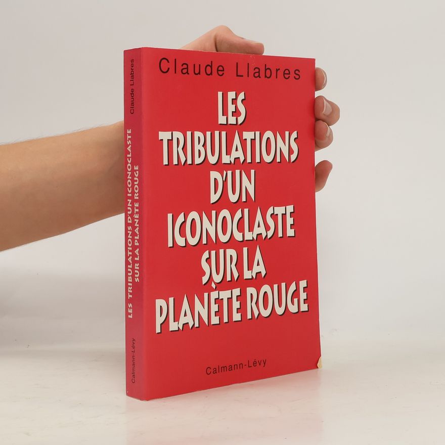 Claude Llabres Les tribulations d'un iconoclaste sur la planète rouge