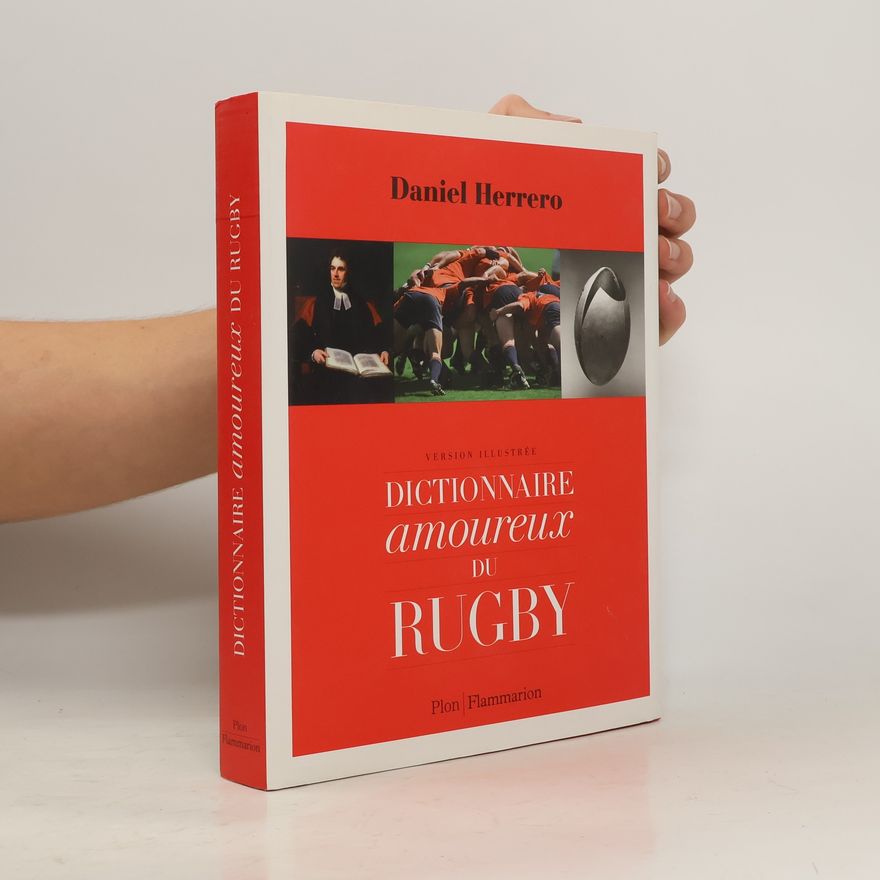 Daniel Herrero Dictionnaire amoureux du rugby: Version illustrée