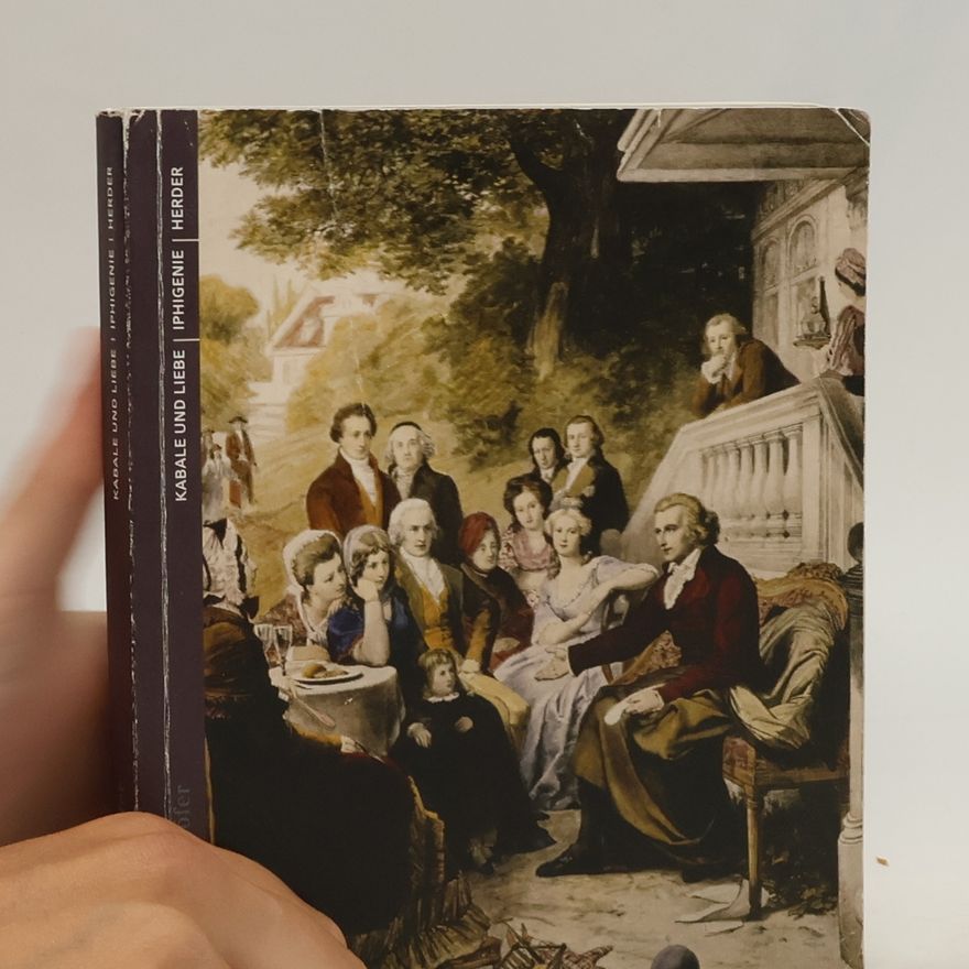 Johann Gottfried Herder Kabale und Liebe. Iphigenie auf Tauris. Abhandlung über den Ursprung der Sprache