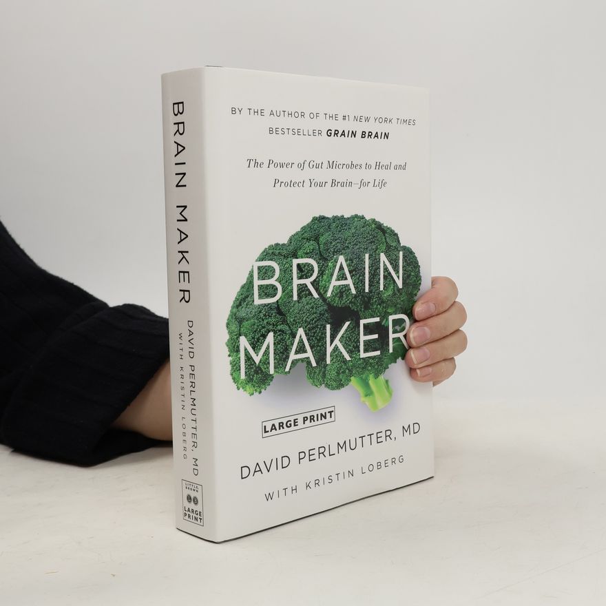 David Perlmutter Brain Maker: The Power of Gut Microbes to Heal and Protect Your Brain for Life