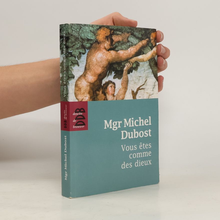 Mgr Michel Dubost Vous êtes comme des dieux