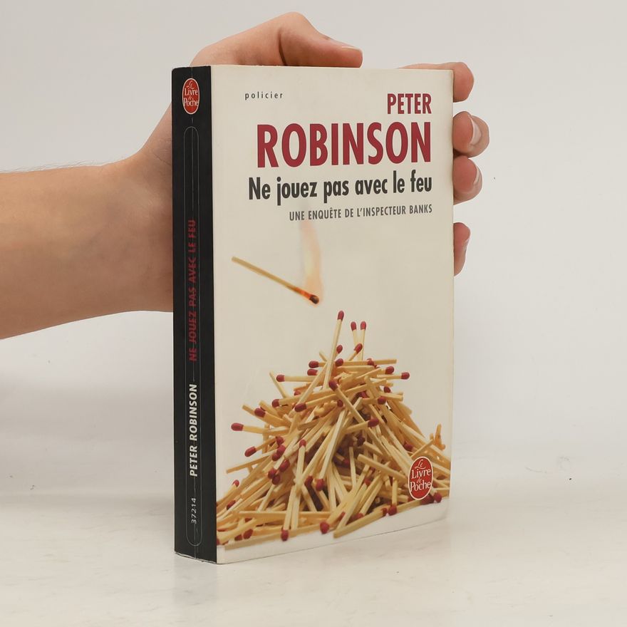 Peter Robinson Ne Jouez Pas Avec Le Feu