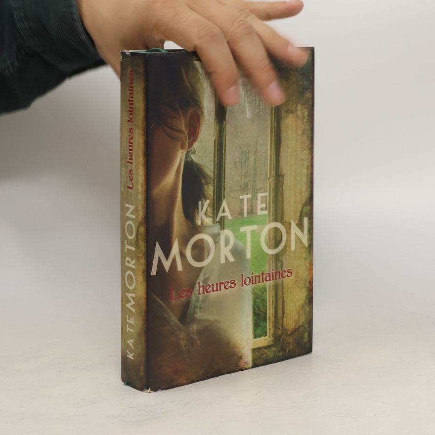 Kate Morton Les heures lointaines