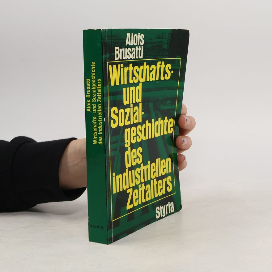 Alois Brusatti Wirtschafts- und Sozialgeschichte des industriellen Zeitalters