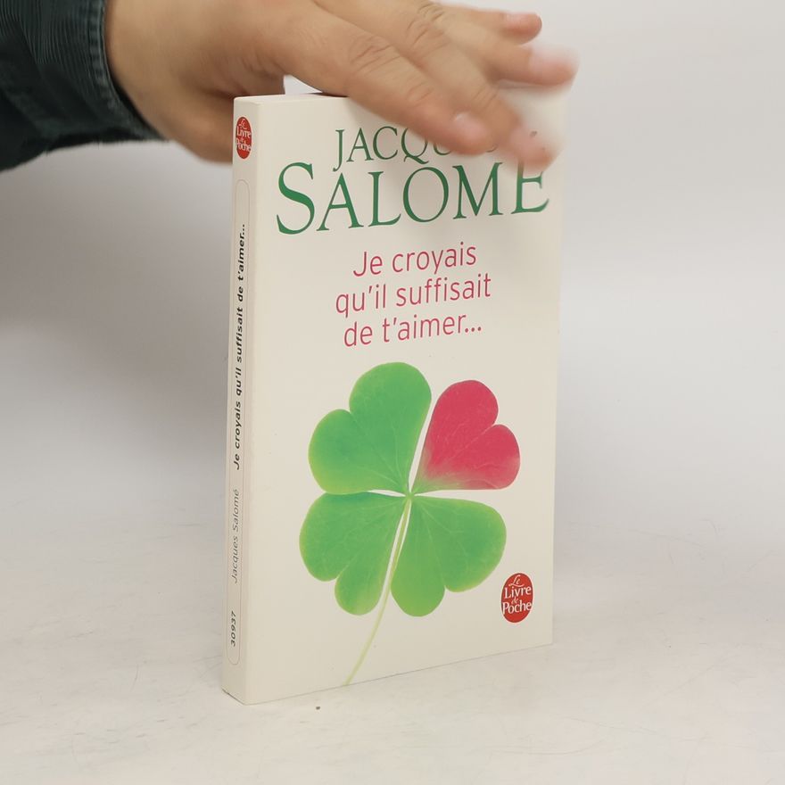 Jacques Salomé Je croyais qu'il suffisait de t'aimer