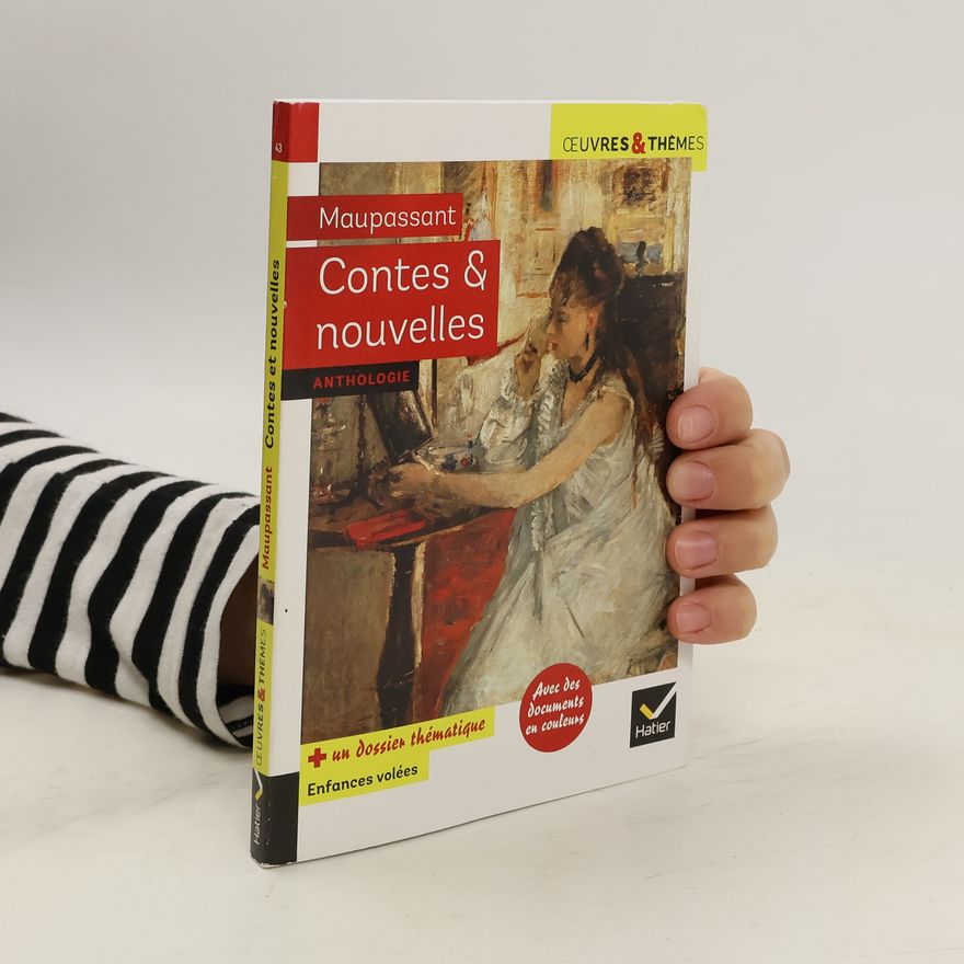 Guy de Maupassant Œuvres & Thèmes - 43: Contes et nouvelles