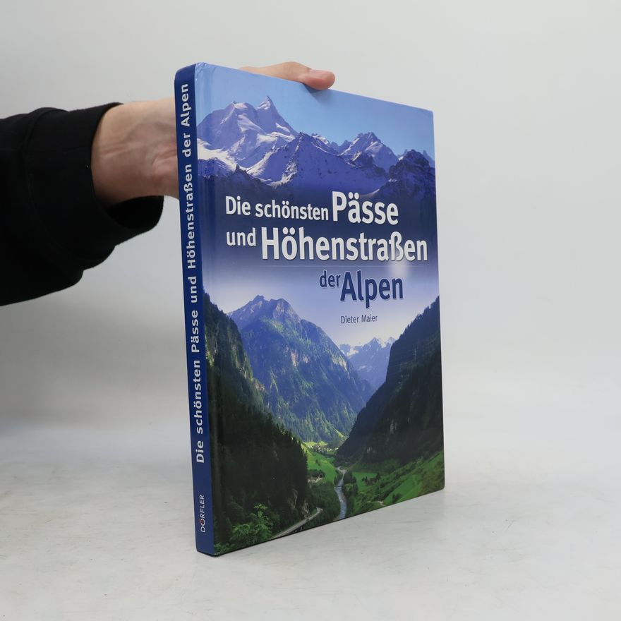 Dieter Maier Die schönsten Pässe und Höhenstraßen der Alpen