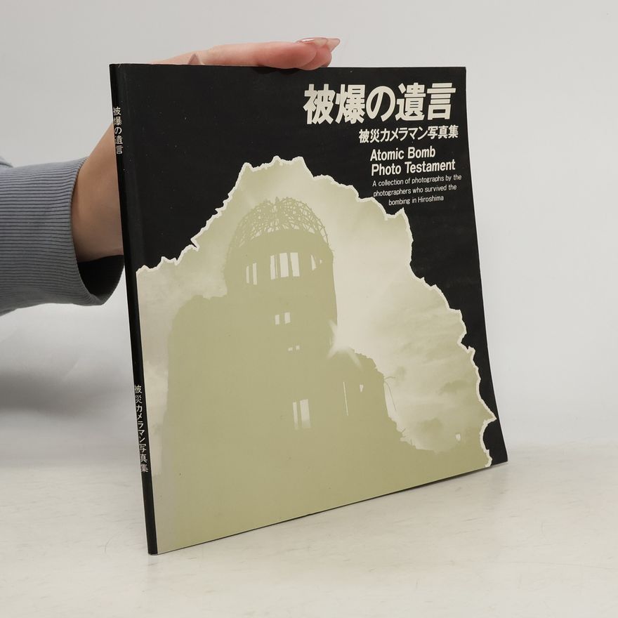 Autorenkollektiv 被爆の遺言. Atomic Bomb Photo Testament