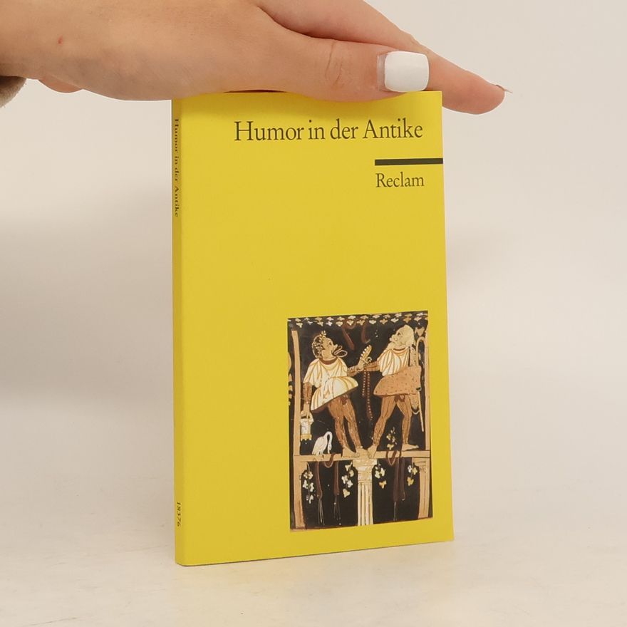 Karl-Wilhelm Weeber Humor in der Antike