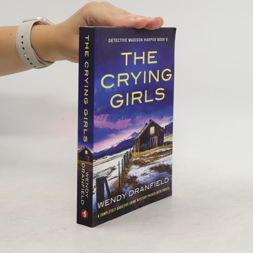 Wendy Dranfield Detective Madison Harper - 8: The Crying Girls