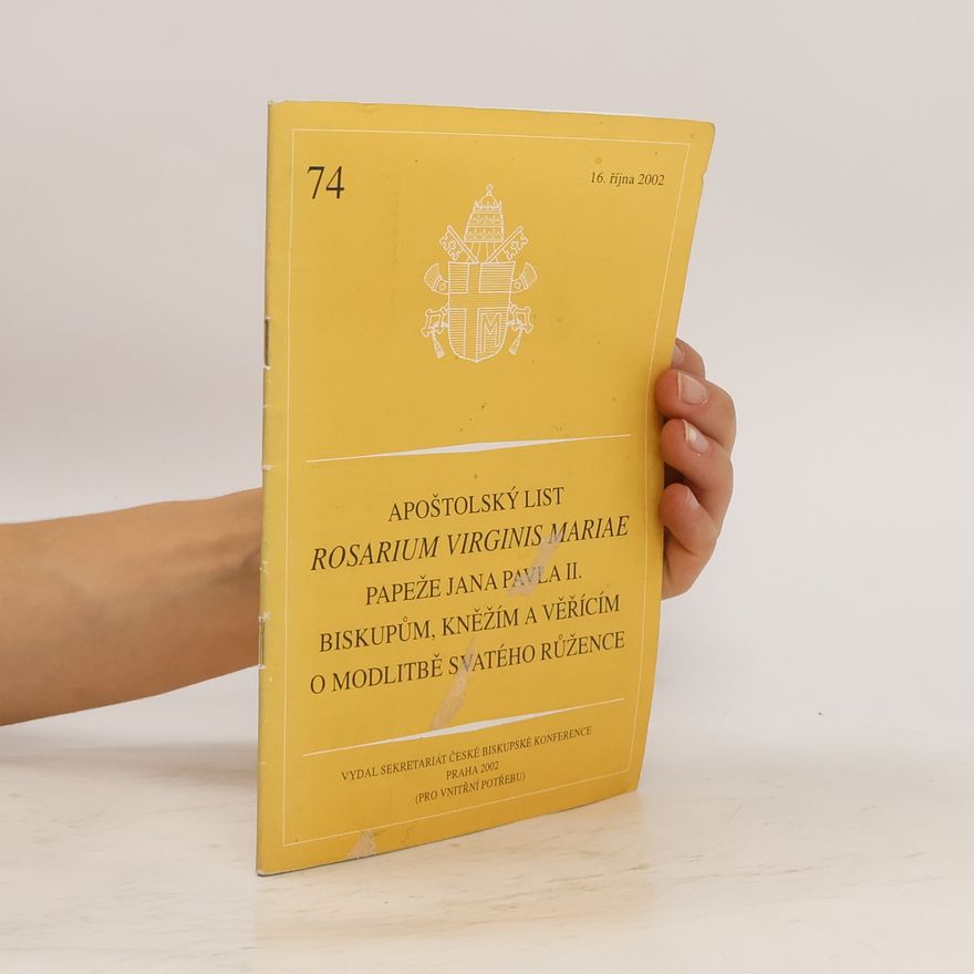 Karol Józef Wojtyła Apoštolský list Rosarium Virginis Mariae papeže Jana Pavla II. biskupům, kněžím a věřícím o modlitbě svatého růžence: 16. 10. 2002