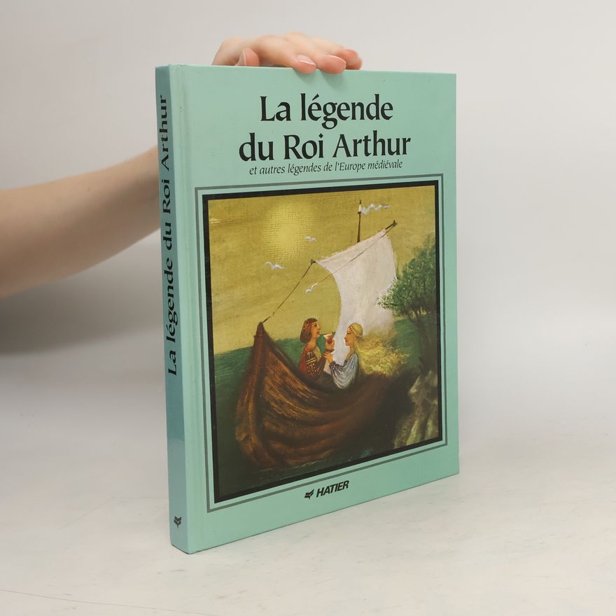 neuveden La légende du Roi Arthur et autres légendes de l'Europe médiévale