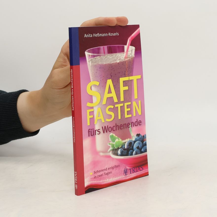 Anita HeßmannKosaris Saftfasten fürs Wochenende