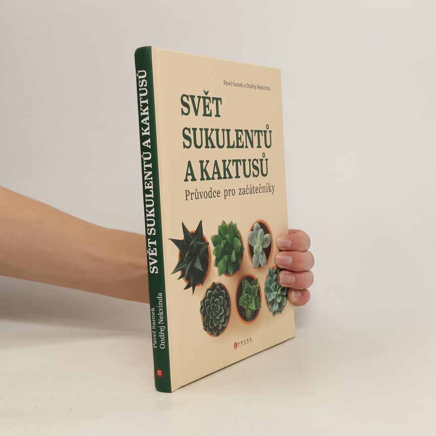 Ondřej Nekvinda Svět sukulentů a kaktusů : průvodce pro začátečníky