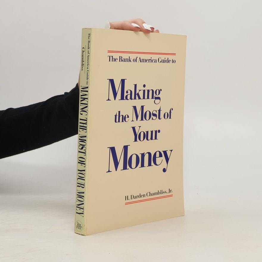 H. Darden Chambliss The Bank of America Guide to Making the Most of Your Money