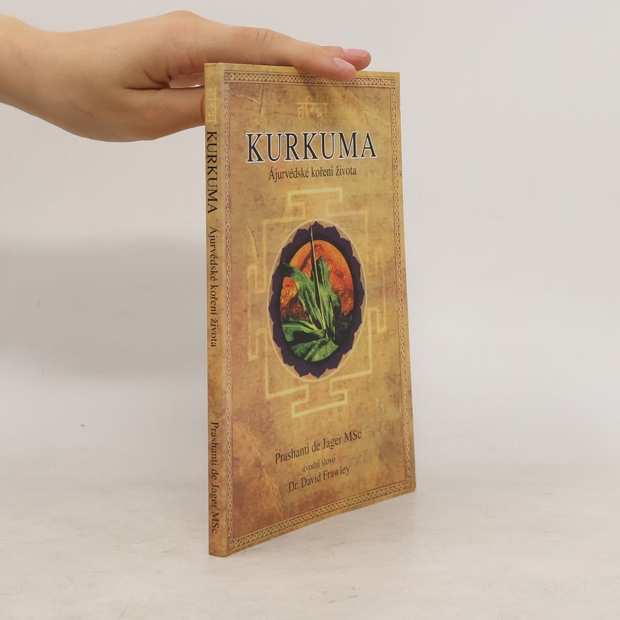 Prashanti De Jager Kurkuma - Ájurvédské koření života