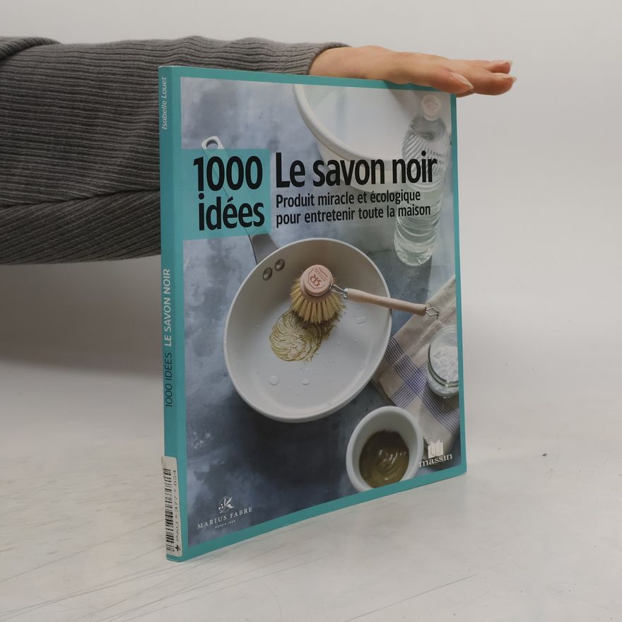 Isabelle Louet 1000 idées: Le savon noir