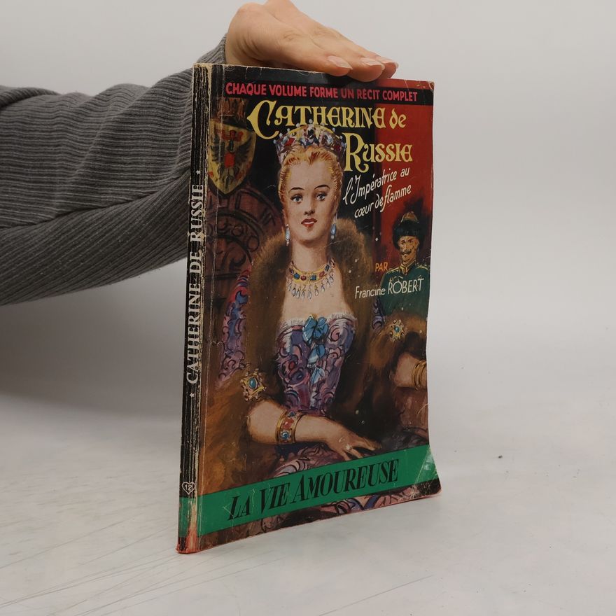 Francine Robert Catherine de Russie. L'Impératrice au Coeur de Flamme