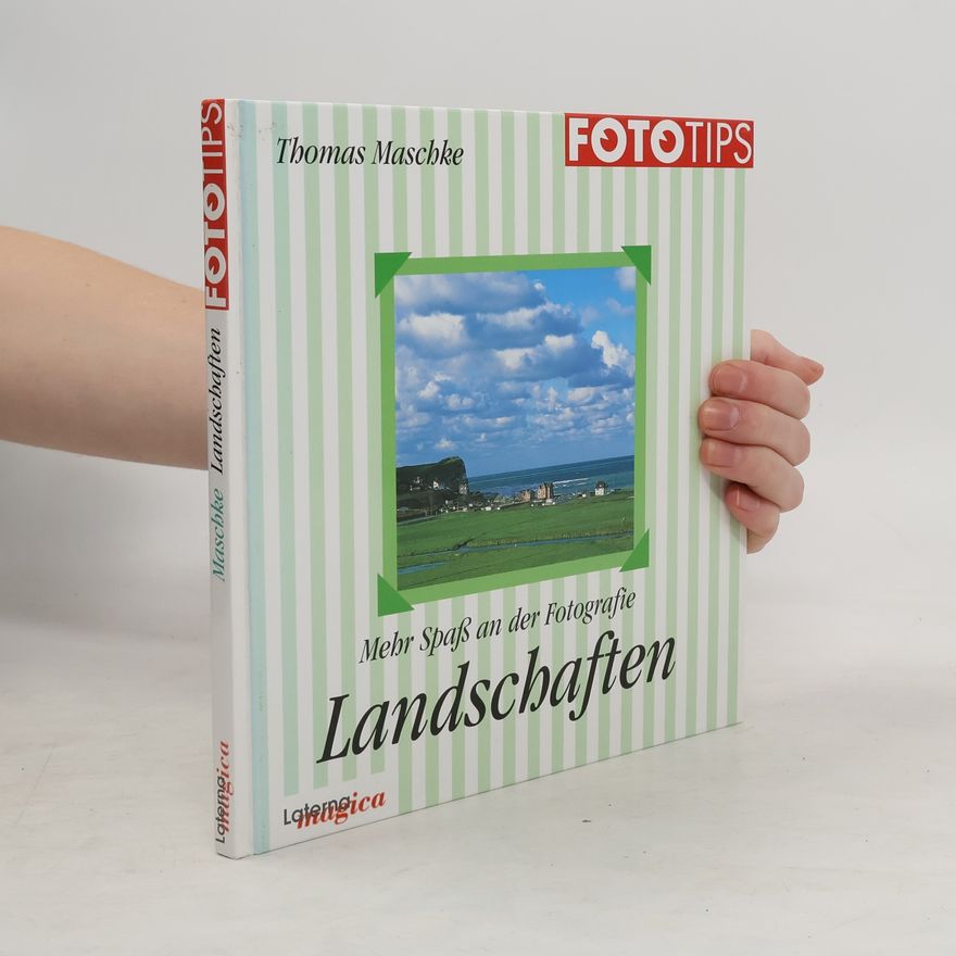 Thomas Maschke Mehr Spaß an der Fotografie - Landschaften