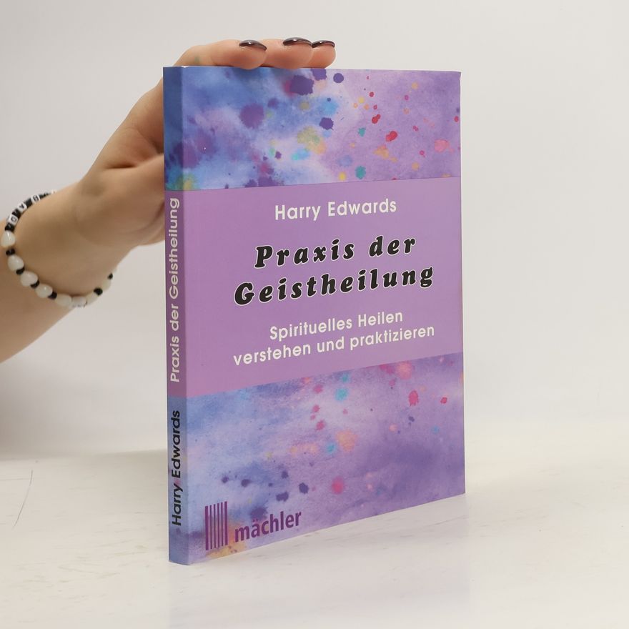 Harry Edwards Praxis der Geistheilung