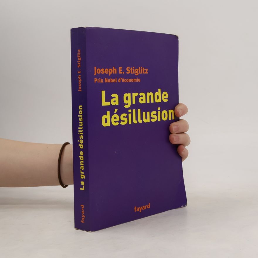 Joseph Stiglitz La Grande Désillusion