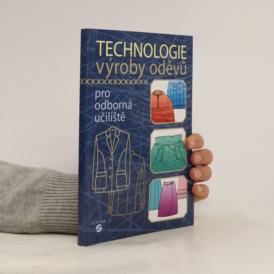 Pavla Hegerová Technologie výroby oděvů pro odborná učiliště
