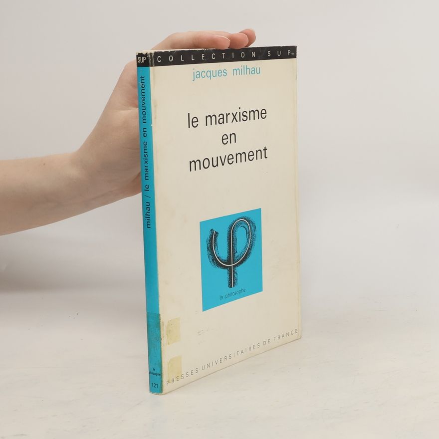 Jacques Milhau Le marxisme en mouvement