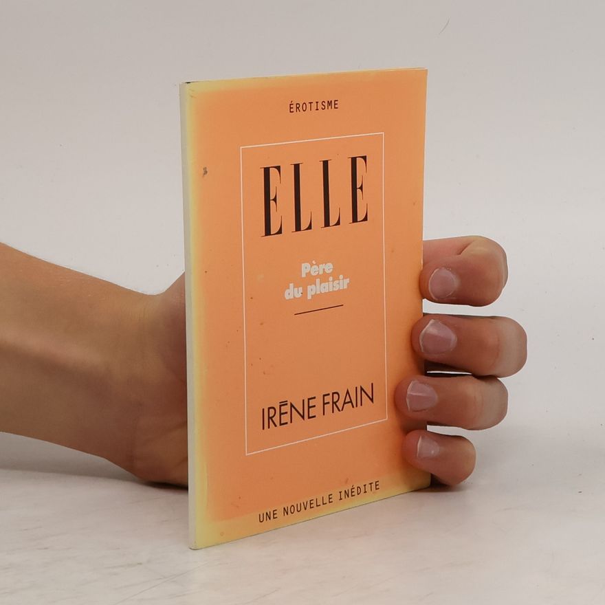 Irène Frain ELLE. Père du plaisir