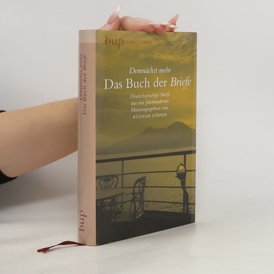 Rüdiger Görner Demnächst mehr - das Buch der Briefe