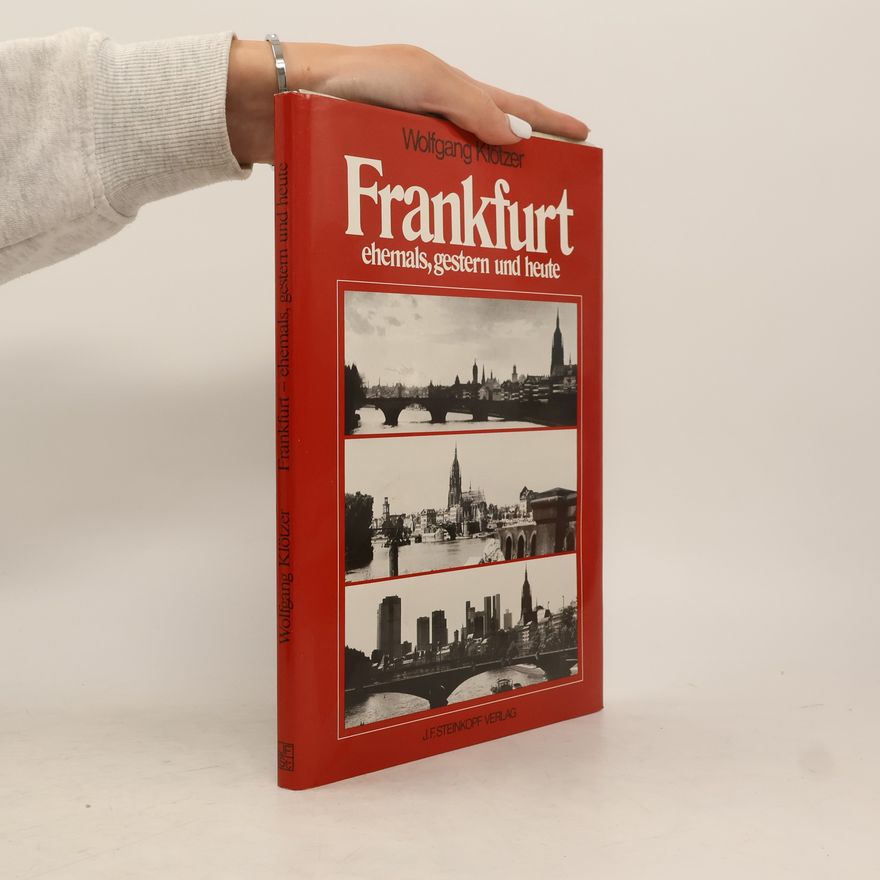 Wolfgang Klötzer Frankfurt - ehemals, gestern und heute