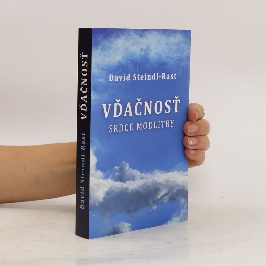 David Steindl-Rast Vďačnosť - srdce modlitby