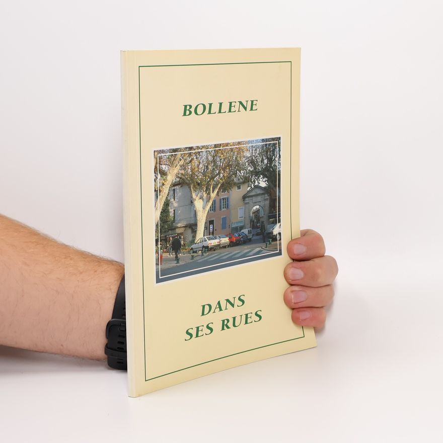 Collectif d'auteurs Bollene. Dans ses Rues
