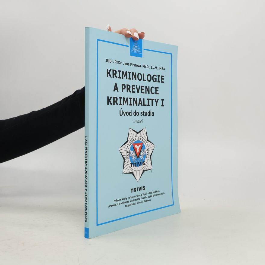 Jana Firstová Kriminologie a prevence kriminality I : úvod do studia