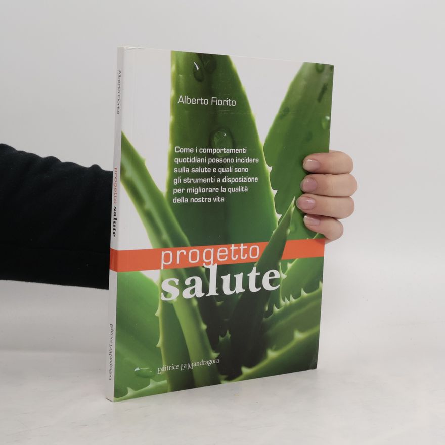 Alberto Fiorito Progetto salute. Come i comportamenti quotidiani possono incidere sulla salute e predisporre il corpo alla malattia e quali sono gli strumenti a nostra...