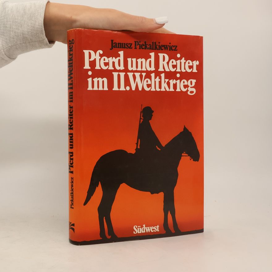 Janusz Piekalkiewicz Pferd und Reiter im II. Weltkrieg