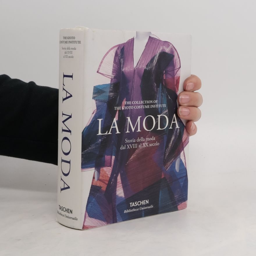 Kolektiv autorů La moda. Storia della moda dal XVIII al XX secolo