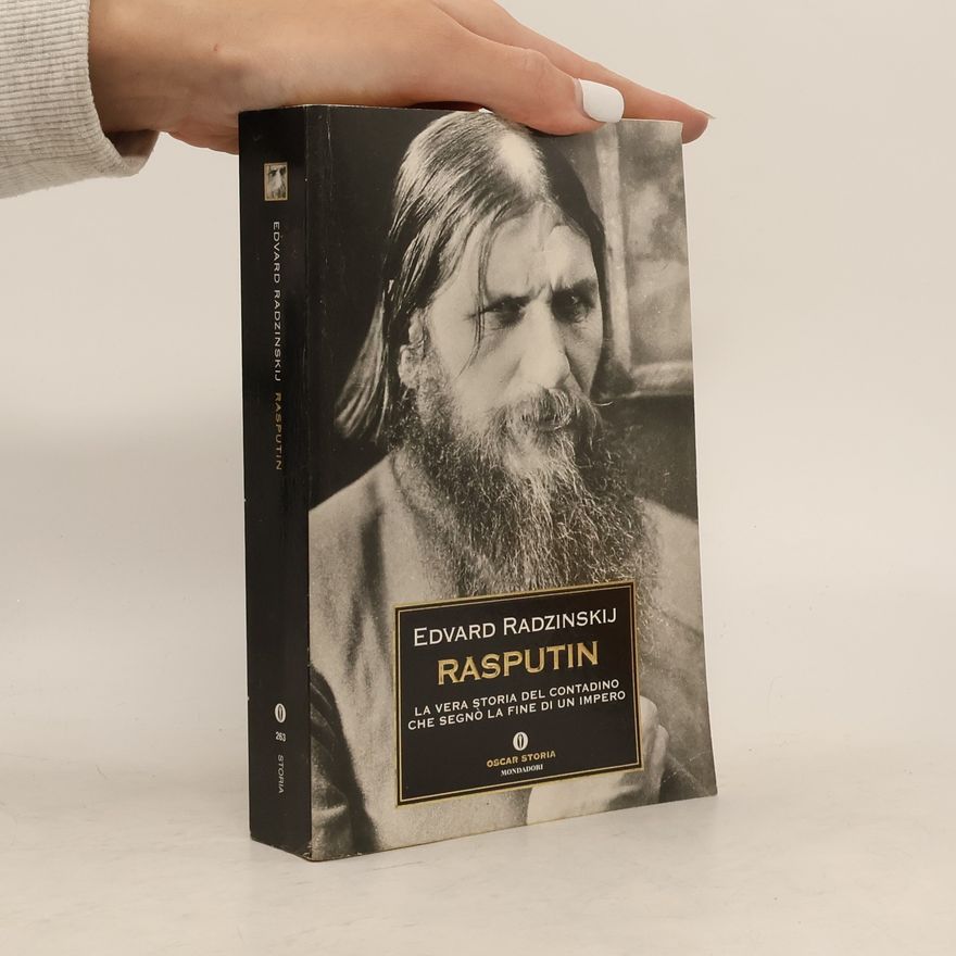 Edvard Stanislavovič Radzinskij Rasputin. La vera storia del contadino che segnò la fine di un impero